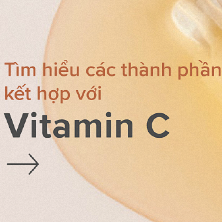 Các thành phần kết hợp với Vitamin C cho làn da tươi trẻ, mịn màng.